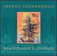 Peacemaker's Journey - Joanne Shenandoah